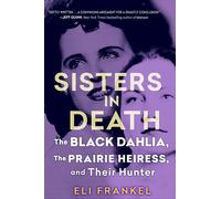 Sisters in Death The Black Dahlia, the Prairie Heiress, and Their Hunter - Eli Frankel - Citadel Press - ebook (ePub) - Livre