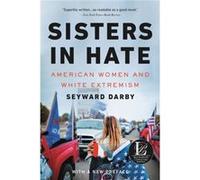Sisters in Hate American Women and White Extremism - Seyward Darby - Back Bay Books - Livre en Anglais - Paperback Seyward DarbySeyward Darby (Auteur)
