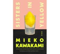 Sisters in yellow - Mieko Kawakami - Mc Millan Libri - broché - Roman