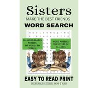 Sisters Make the Best Friends Word Search: Word search puzzle book for Sisters of all ages / Easy to read print for adults & seniors / Sisters & Best ... x 9 / Great for gifts, vacation & relaxation
