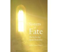 Sisters Of Fate: The Myths That Speak Themselves