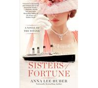 Sisters of Fortune: A Riveting Historical Novel of the Titanic Based on True History
