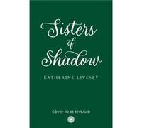 Katherine Livesey – Sisters of Shadow – Broché