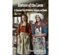 Sisters of the Loom: A Victorian Tale of Industry, Defiance, and Death