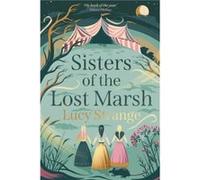 Sisters of the Lost Marsh by Lucy Strange Lucy Strange (Auteur)