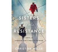 Sisters of the Resistance: From Catherine Dior's World War II Spy Network to Christian Dior's Fashion Revolution