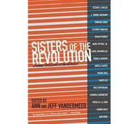 Sisters of The Revolution : A Femimist Speculative Fiction Anthology - [Version Originale] Inconnu (Auteur)