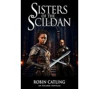 Sisters of the Scildan: An Escarri novella