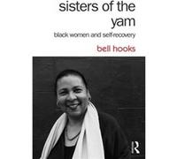 Sisters of the Yam by hooks & bell Berea College & USA hooks bell Berea College USA (Auteur)