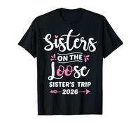 Sisters on The Loose Sister Trip 2026 Girls Weekend Vacances T-Shirt