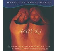 Sisters: Oneida Iroquois Hymns by Maisie Shenandoah (2003-07-29)