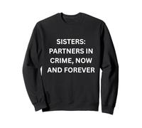 Sisters Partners in Crime, Aujourd'hui et pour Toujours Attitude Sweatshirt