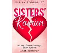 Sisters' Reunion: A Story of Love, Courage, and Sacrifice