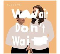 Sisters - Wait Don't Wait [Vinyl] Digital Download