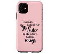 Sisters Woman Without Her Sister is Like Bird Without Wings Coque pour iPhone 11