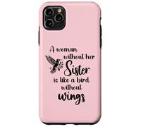 Sisters Woman Without Her Sister is Like Bird Without Wings Coque pour iPhone 11 Pro Max