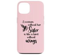 Sisters Woman Without Her Sister is Like Bird Without Wings Coque pour iPhone 13