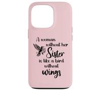 Sisters Woman Without Her Sister is Like Bird Without Wings Coque pour iPhone 13 Pro