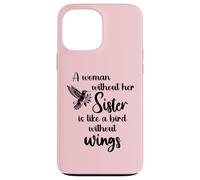 Sisters Woman Without Her Sister is Like Bird Without Wings Coque pour iPhone 13 Pro Max