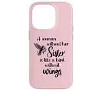 Sisters Woman Without Her Sister is Like Bird Without Wings Coque pour iPhone 14 Pro