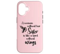 Sisters Woman Without Her Sister is Like Bird Without Wings Coque pour iPhone 16
