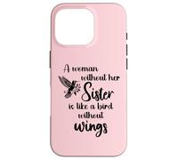 Sisters Woman Without Her Sister is Like Bird Without Wings Coque pour iPhone 16 Pro