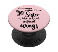 Sisters Woman Without Her Sister is Like Bird Without Wings PopSockets PopGrip Adhésif