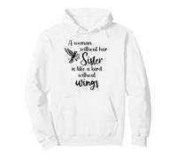 Sisters Woman Without Her Sister is Like Bird Without Wings Sweat à Capuche