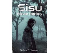 Sisu Movie Review: Inside the Frozen Fury: The Ultimate Companion Guide to Sisu’s Grit, Myth, and Cinematic Mastery