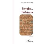 Issiaka Diakite-Kaba – Sisyphe... l'Africain – Roman – Broché