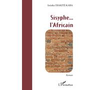 Issiaka Diakite-Kaba – Sisyphe... l'Africain – Roman – Broché