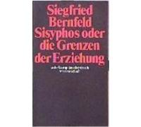Sisyphos oder Die Grenzen der Erziehung Bernfeld, Siegfried (Auteur)