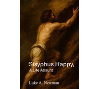 Sisyphus Happy: A Life Absurd