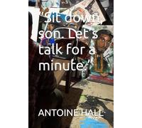 “Sit down, son. Let’s talk for a minute.”