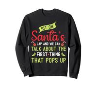 Sit on Santa's Lap and We Can Talk About for Christmas Sweatshirt