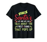 Sit on Santa's Lap and We Can Talk About for Christmas T-Shirt