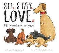 Sit. Stay. Love. Life Lessons from a Doggie by Chalaine Kilduff Chalaine Kilduff (Auteur)
