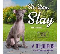 Sit, Stay, Slay (The Dog Club Mystery Series) (A Dog Club Mystery)