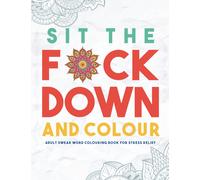 Sit The F*Ck Down And Colour