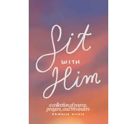 Sit With Him: poems, prayers, and reminders