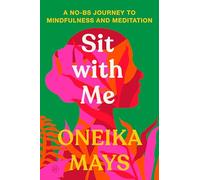 Sit with Me: A No-BS Journey to Mindfulness and Meditation
