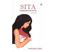 Sita: A Woman Beyond the Mist of Myths (A Novel)