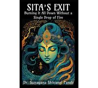 Sita's Exit: Burning It All Down Without A Single Drop Of Fire (Life In The Bliss Lane)