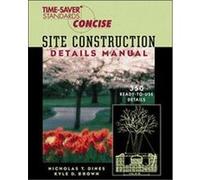 Site Construction Details Manual, Time-Saver Standards Concise Series Kyle Brown, Nicholas T. Dines (Auteur)