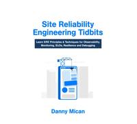 Site Reliability Engineering Tidbits: Learn SRE Principles & Techniques for Observability, Monitoring, SLOs, Resilience and Debugging.