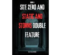 Site Zero and Static And Storms Double Feature: Book 4