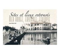 Sites et lieux retrouvés. Mer rouge, Érythrée, Éthiopie José-Marie Bel (Auteur)