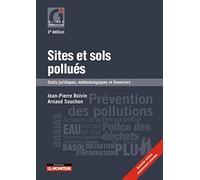 Sites et sols pollués: Outils juridiques, méthodologiques et financiers