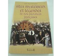 Sites mystérieux et légendes de nos provinces françaises