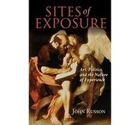 Sites of Exposure: Art, Politics, and the Nature of Experience (Studies in Continental Thought) - [Livre en VO] John Russon (Auteur)
